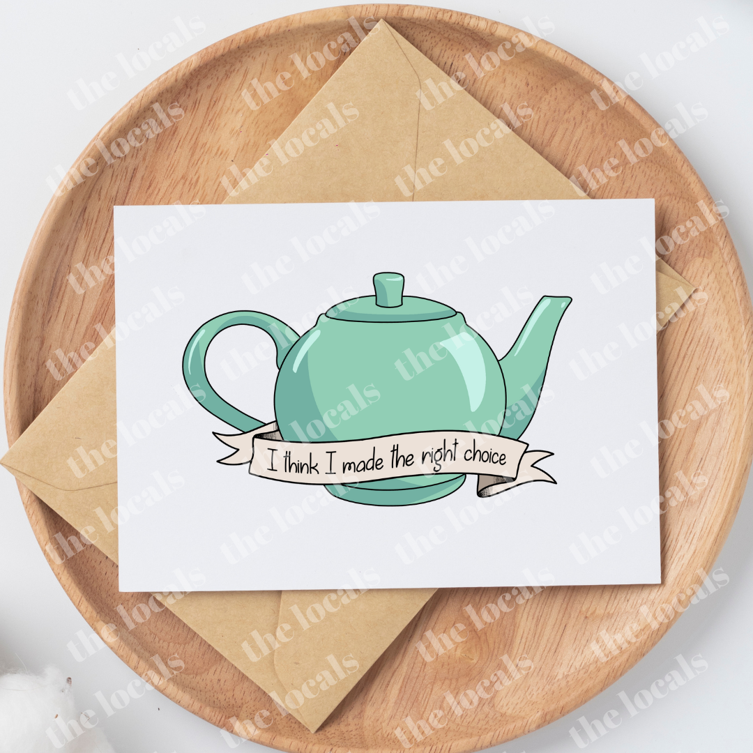 Made the Right Choice Teapot Greeting Card