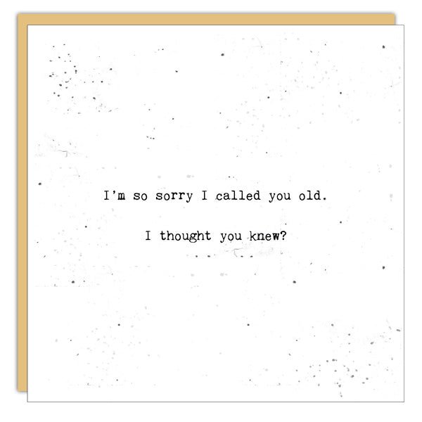 Stationery - Little Gem Card - Sorry I Called You Old