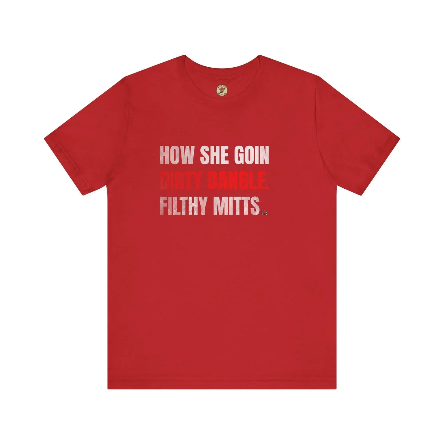 T-Shirt How She Goin Dirty Dangle Filthy Mitts - Joueur expérimenté - Maple Stick Hockey Co. - Vrai fan