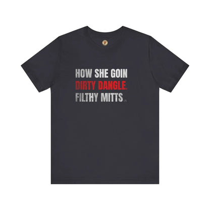 T-Shirt How She Goin Dirty Dangle Filthy Mitts - Joueur expérimenté - Maple Stick Hockey Co. - Vrai fan