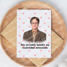 You Couldn't Handle My Undivided Attention Greeting Card