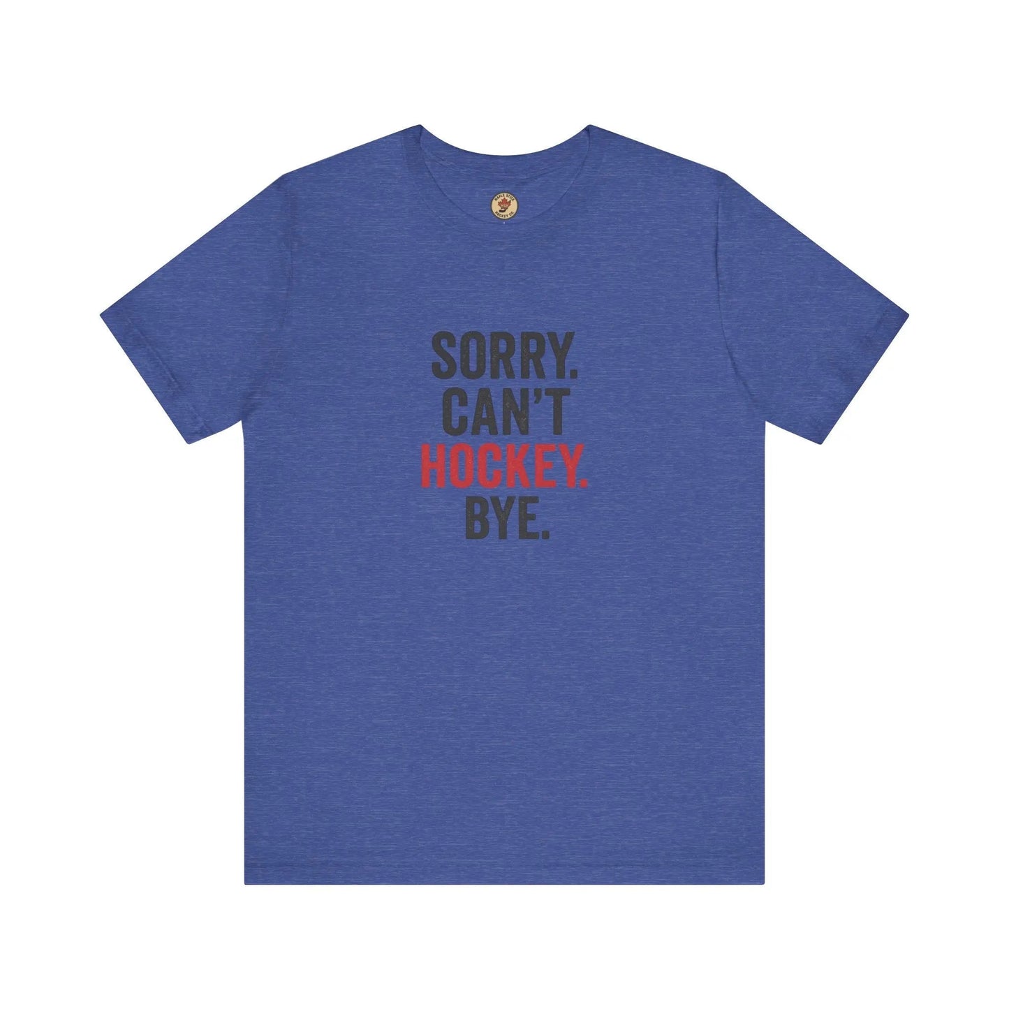 Désolé, je ne peux pas, au revoir le hockey T-shirt - Priorité au hockey - Maple Stick Hockey Co. - Cadeau pour les vrais fans de hockey