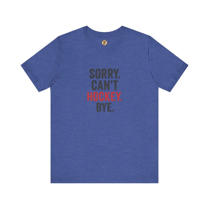 Désolé, je ne peux pas, au revoir le hockey T-shirt - Priorité au hockey - Maple Stick Hockey Co. - Cadeau pour les vrais fans de hockey