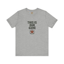 Canada Maple Leaf Hockey T-Shirt – This Is Our Game Tee