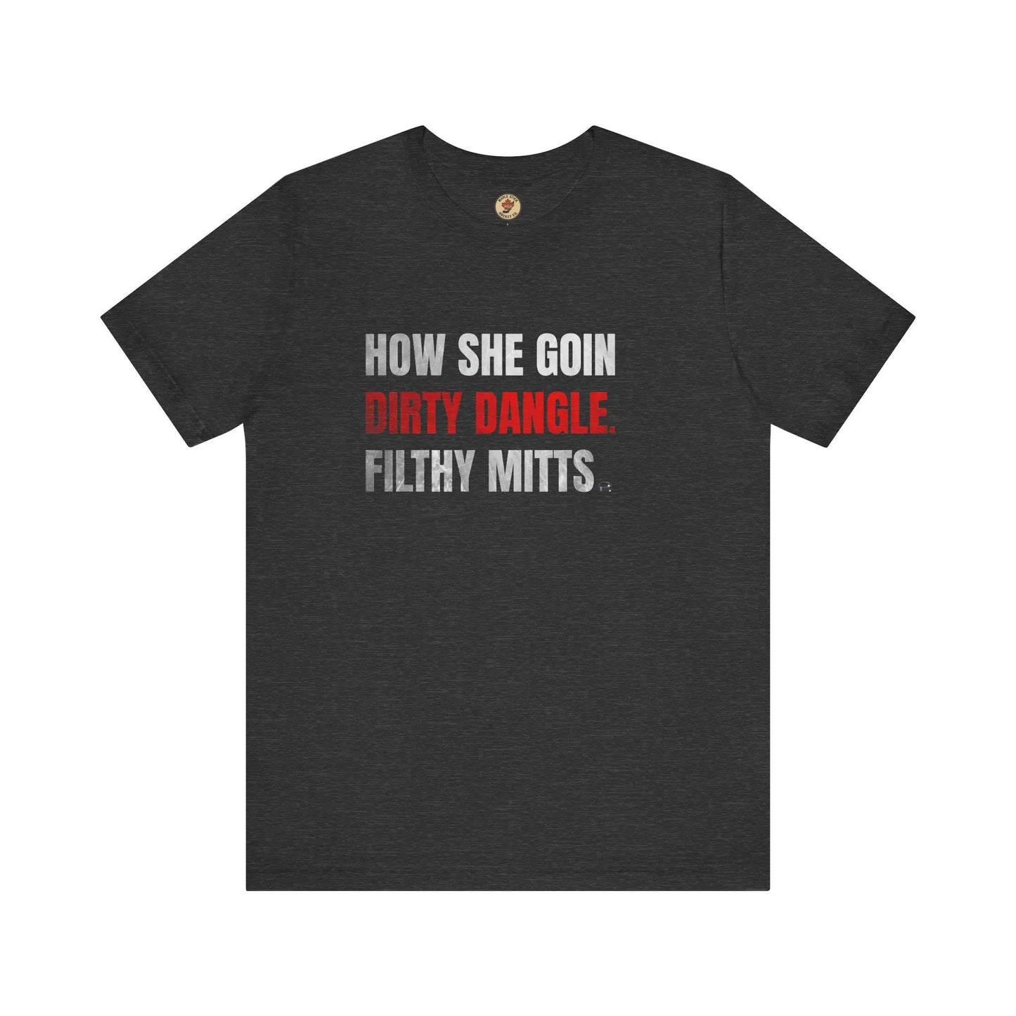 T-Shirt How She Goin Dirty Dangle Filthy Mitts - Joueur expérimenté - Maple Stick Hockey Co. - Vrai fan