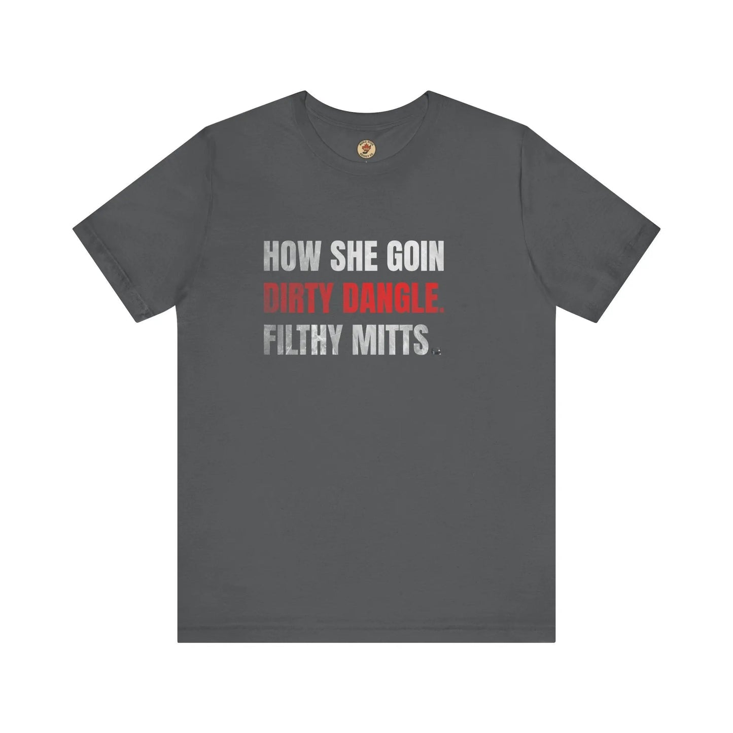 T-Shirt How She Goin Dirty Dangle Filthy Mitts - Joueur expérimenté - Maple Stick Hockey Co. - Vrai fan