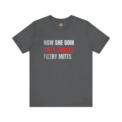 T-Shirt How She Goin Dirty Dangle Filthy Mitts - Joueur expérimenté - Maple Stick Hockey Co. - Vrai fan