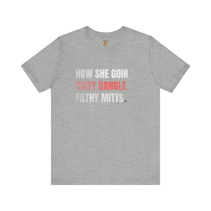 T-Shirt How She Goin Dirty Dangle Filthy Mitts - Joueur expérimenté - Maple Stick Hockey Co. - Vrai fan