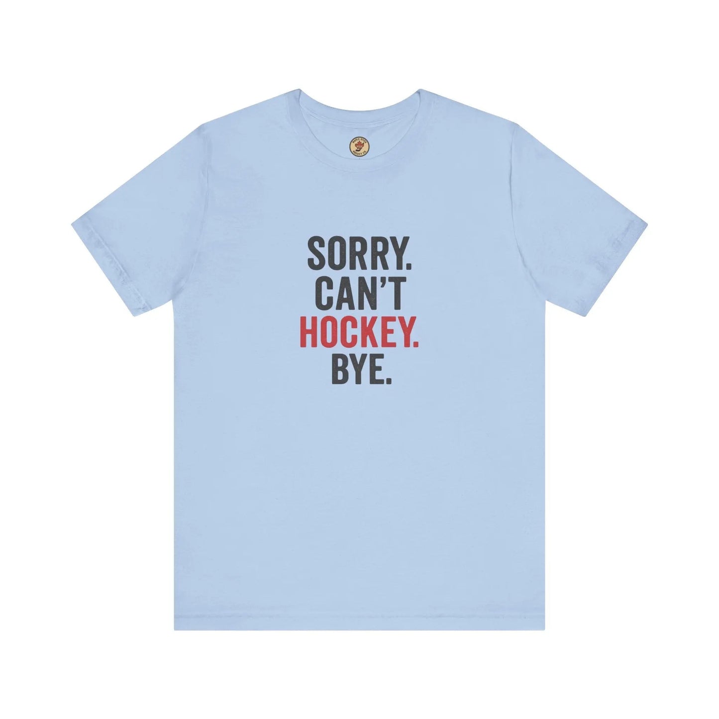 Désolé, je ne peux pas, au revoir le hockey T-shirt - Priorité au hockey - Maple Stick Hockey Co. - Cadeau pour les vrais fans de hockey
