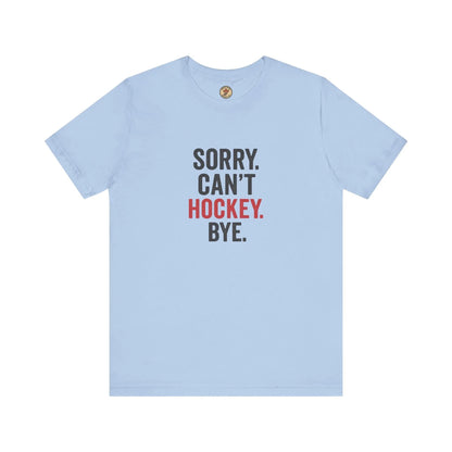 Désolé, je ne peux pas, au revoir le hockey T-shirt - Priorité au hockey - Maple Stick Hockey Co. - Cadeau pour les vrais fans de hockey