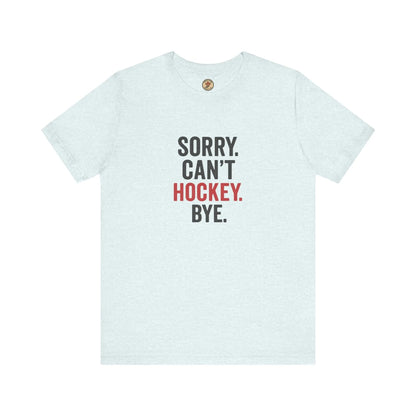 Désolé, je ne peux pas, au revoir le hockey T-shirt - Priorité au hockey - Maple Stick Hockey Co. - Cadeau pour les vrais fans de hockey
