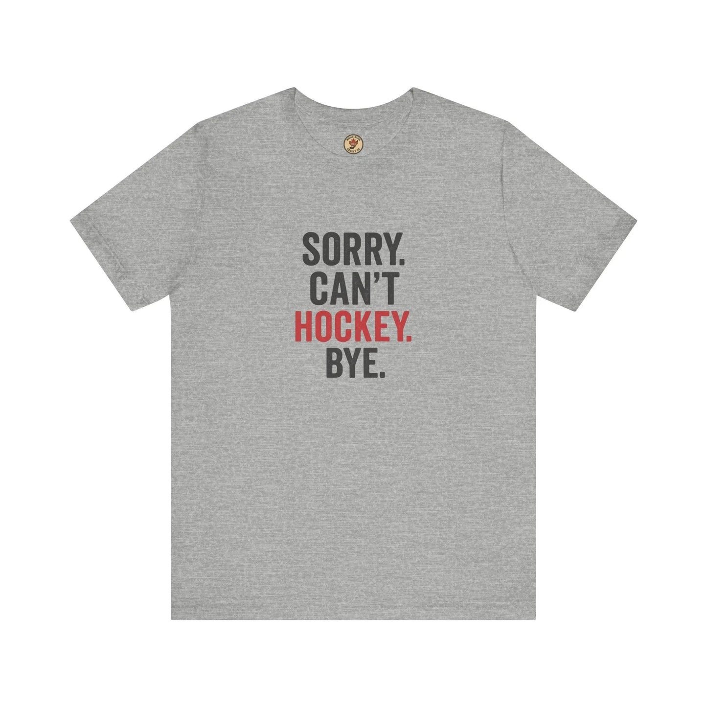 Désolé, je ne peux pas, au revoir le hockey T-shirt - Priorité au hockey - Maple Stick Hockey Co. - Cadeau pour les vrais fans de hockey