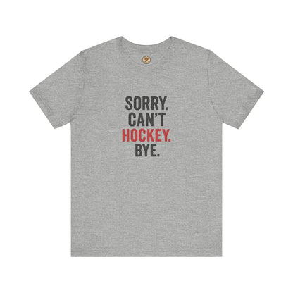 Désolé, je ne peux pas, au revoir le hockey T-shirt - Priorité au hockey - Maple Stick Hockey Co. - Cadeau pour les vrais fans de hockey