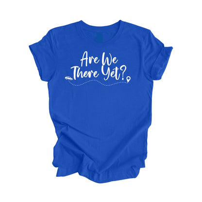 Are We There Yet Shirt Gift, Travel Shirt, Family Vacation Shirts, Adventure Shirt, Road Trip Shirt, Girls Trip Shirt, Travel T-Shirt - Inspired X