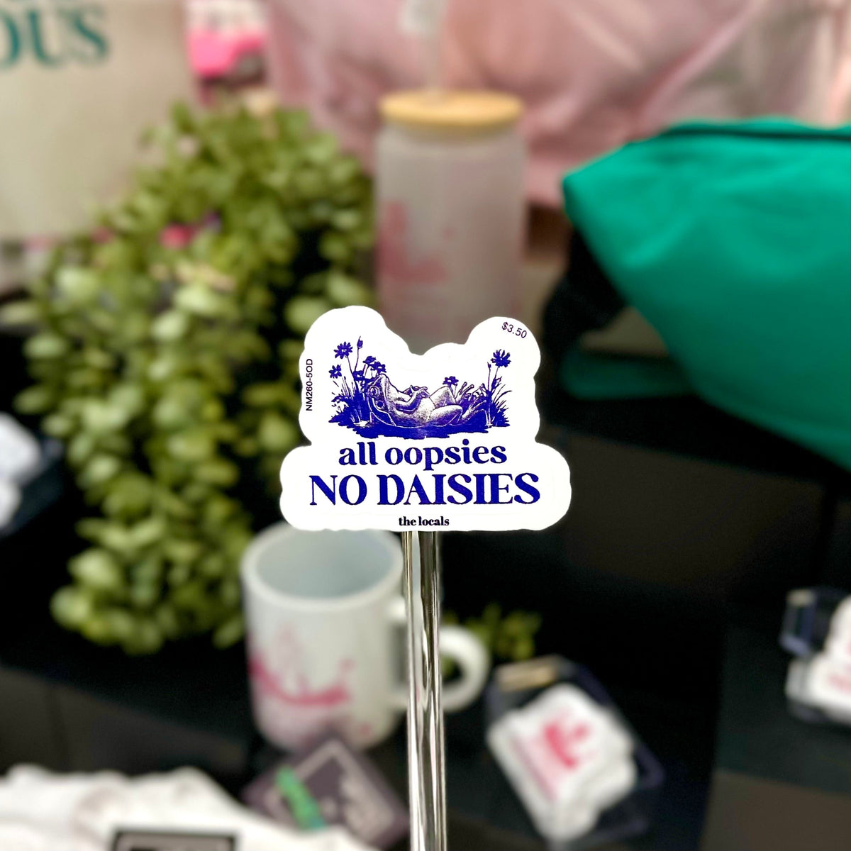 All Oopsies No Daisies Sticker