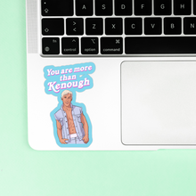 You are more than Kenough Sticker