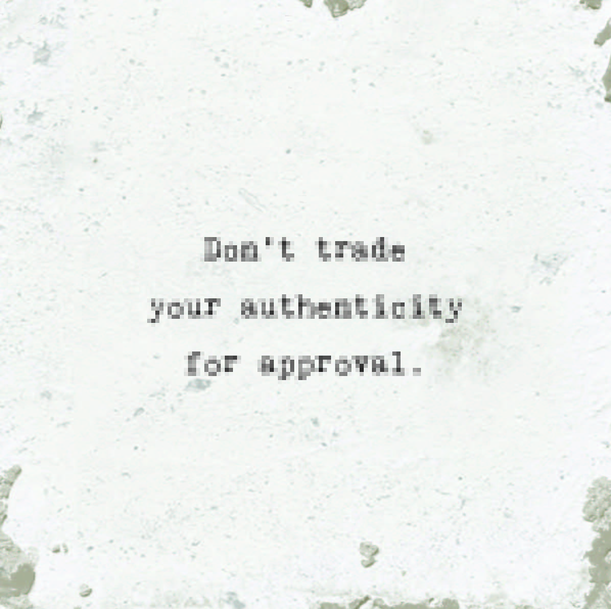 Art Block - Little Gem - Don't Trade Your Authenticity