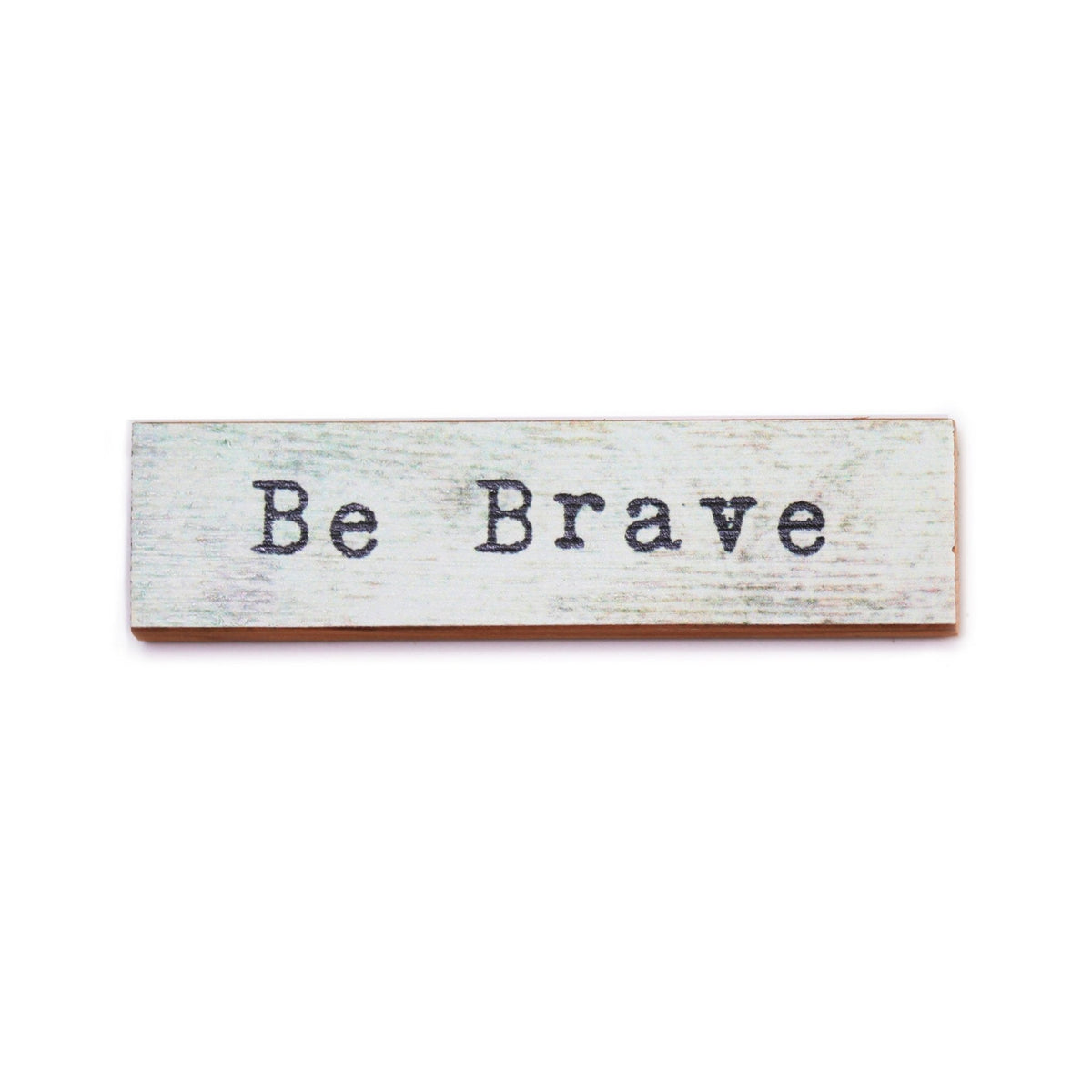 Timber Magnet - Be Brave