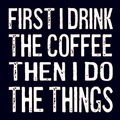 Coasters or Magnets - First I Drink The Coffee