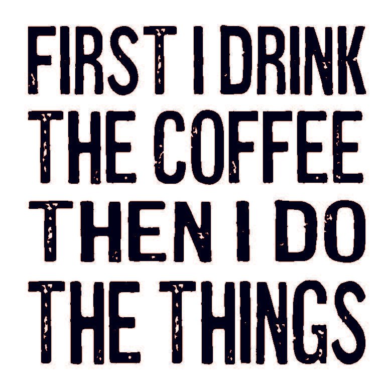 Coasters or Magnets - First I Drink The Coffee