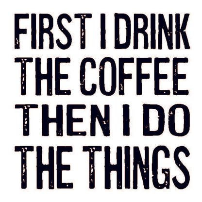 Coasters or Magnets - First I Drink The Coffee