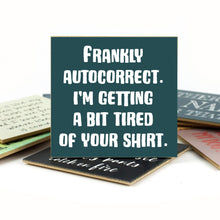 Coasters or Magnets - Frankly Autocorrect