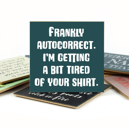 Coasters or Magnets - Frankly Autocorrect