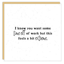 Gift Enclosure - Little Gem - I know you want some time off...