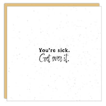 Gift Enclosure - Little Gem - You’re sick. Get over it.
