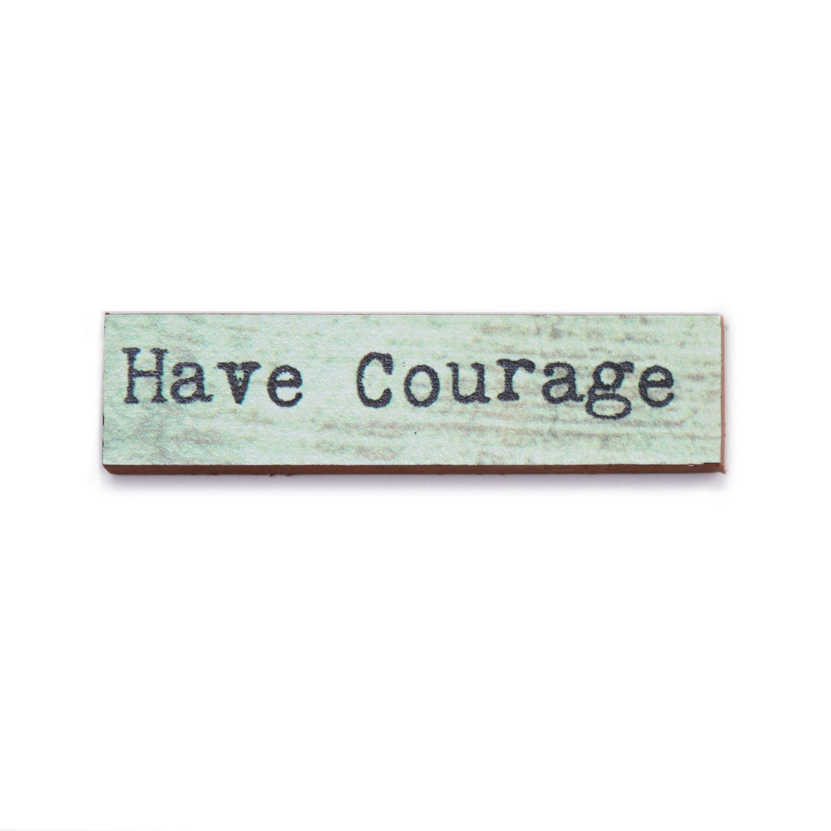 Timber Magnet - Have Courage