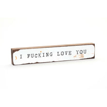 Timber Bit - Large - I Fucking Love You