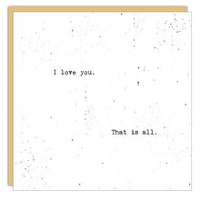 Stationery - Little Gem Card - I Love You. That Is All.