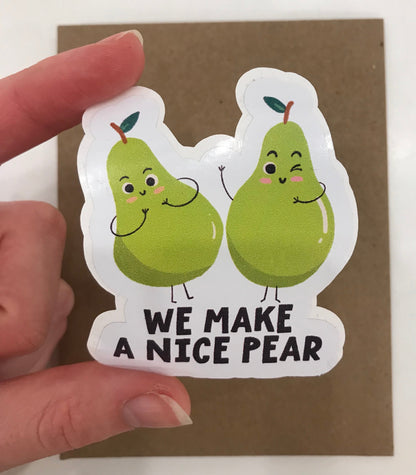 We Make A Nice Pear Sticker