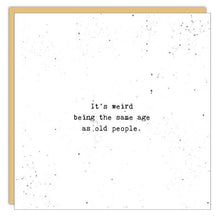 Stationery - Little Gem Card - It's Weird Being the Same Age