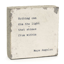 Art Block - Little Gem - Nothing Can Dim (Maya Angelou) L