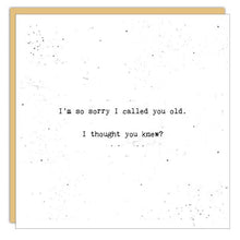 Stationery - Little Gem Card - Sorry I Called You Old