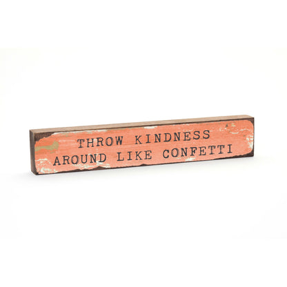 Timber Bit - Large - Throw Kindness Around Like Confetti